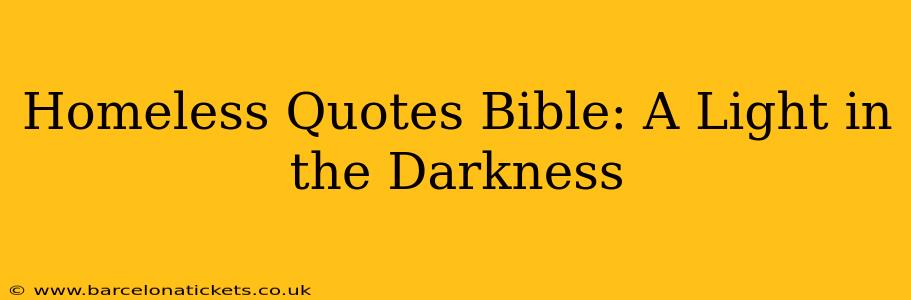 Homeless Quotes Bible: A Light in the Darkness