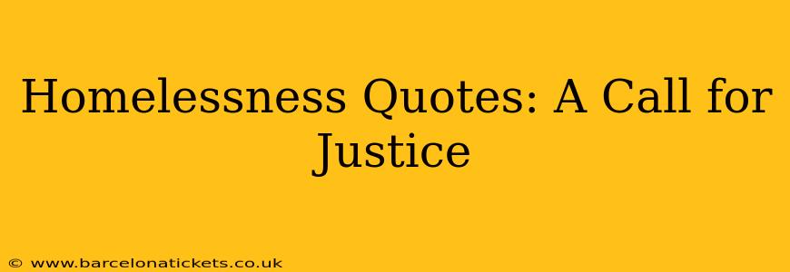 Homelessness Quotes: A Call for Justice