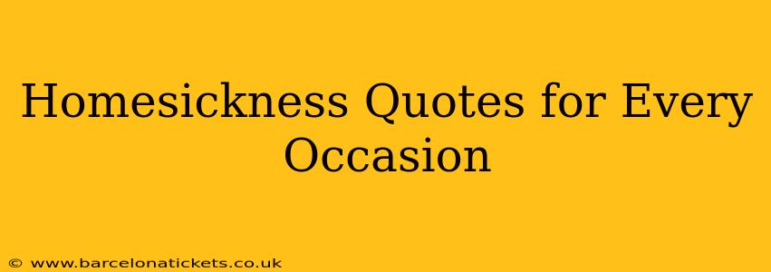 Homesickness Quotes for Every Occasion