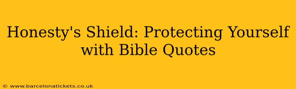 Honesty's Shield: Protecting Yourself with Bible Quotes