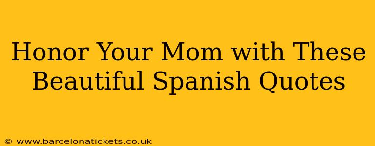 Honor Your Mom with These Beautiful Spanish Quotes