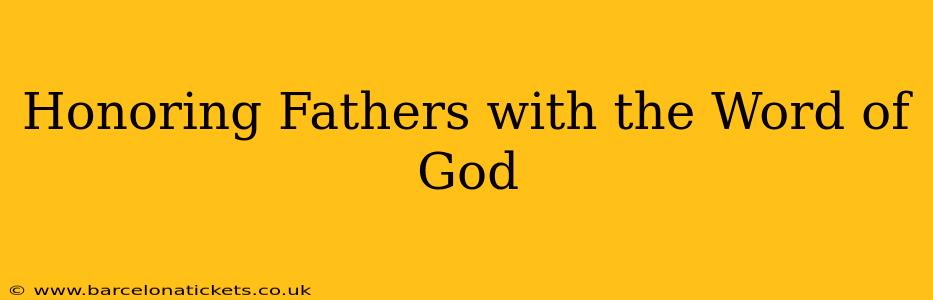 Honoring Fathers with the Word of God