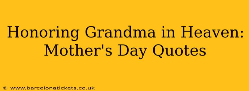 Honoring Grandma in Heaven: Mother's Day Quotes