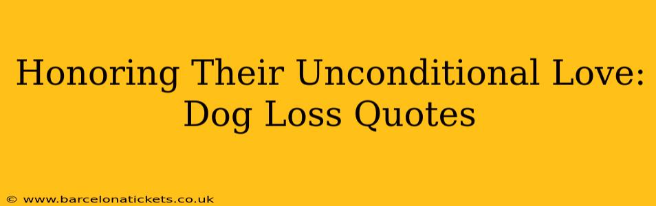 Honoring Their Unconditional Love: Dog Loss Quotes