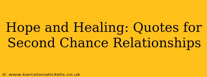 Hope and Healing: Quotes for Second Chance Relationships