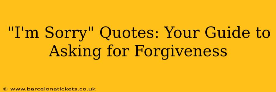 "I'm Sorry" Quotes: Your Guide to Asking for Forgiveness
