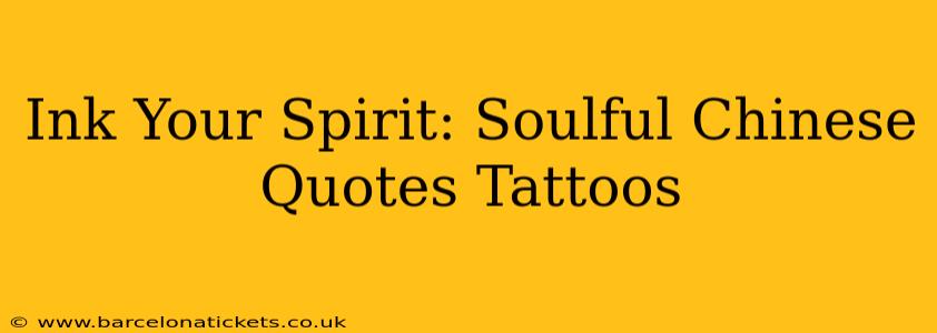 Ink Your Spirit: Soulful Chinese Quotes Tattoos