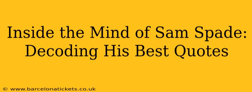 Inside the Mind of Sam Spade: Decoding His Best Quotes