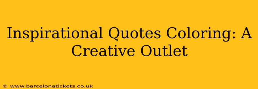 Inspirational Quotes Coloring: A Creative Outlet