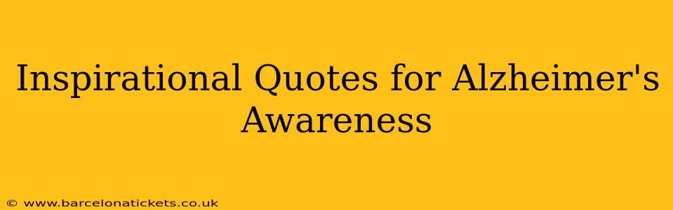 Inspirational Quotes for Alzheimer's Awareness