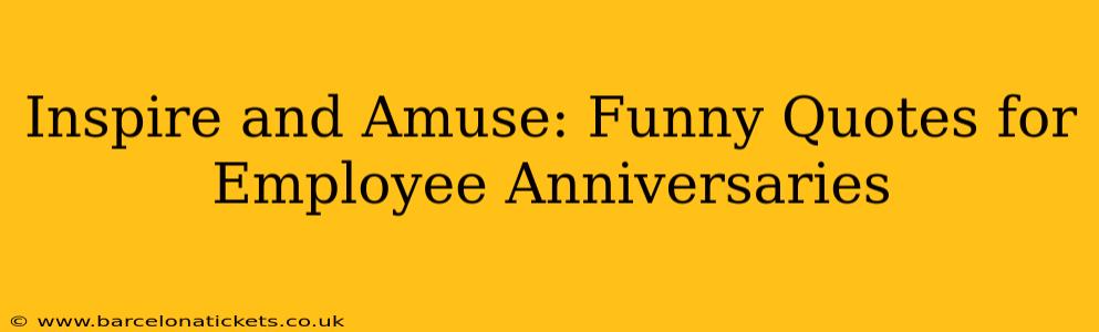 Inspire and Amuse: Funny Quotes for Employee Anniversaries