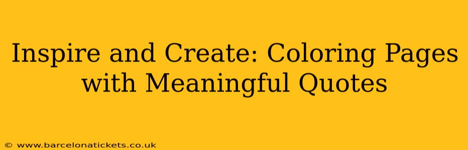 Inspire and Create: Coloring Pages with Meaningful Quotes
