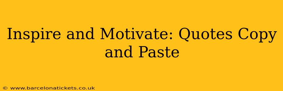 Inspire and Motivate: Quotes Copy and Paste