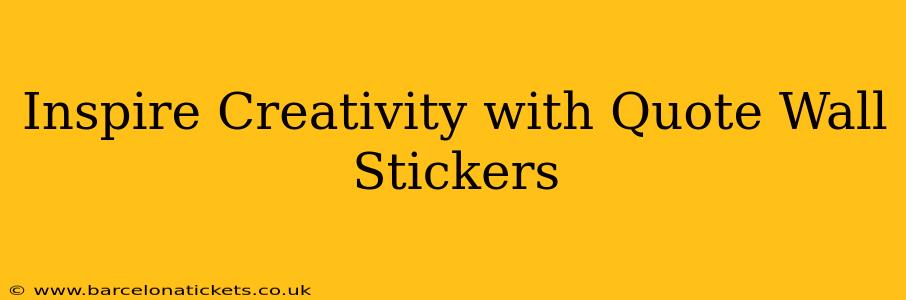 Inspire Creativity with Quote Wall Stickers