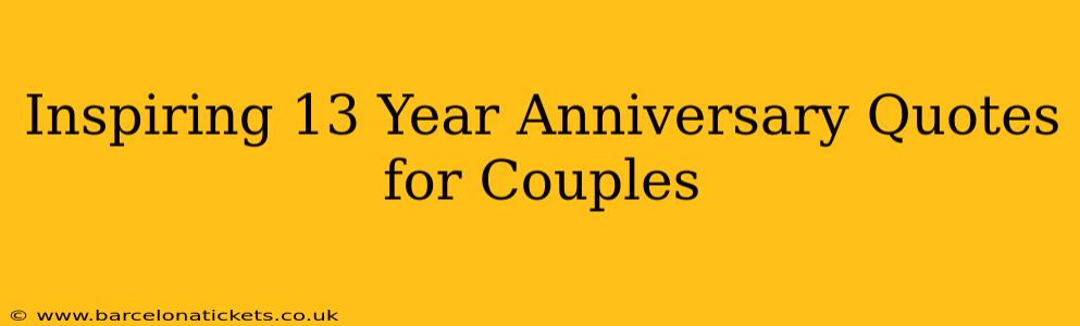 Inspiring 13 Year Anniversary Quotes for Couples