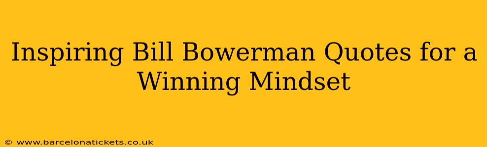 Inspiring Bill Bowerman Quotes for a Winning Mindset
