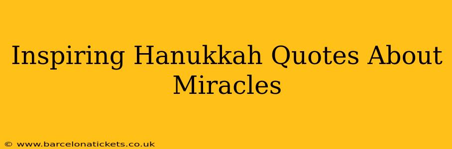 Inspiring Hanukkah Quotes About Miracles