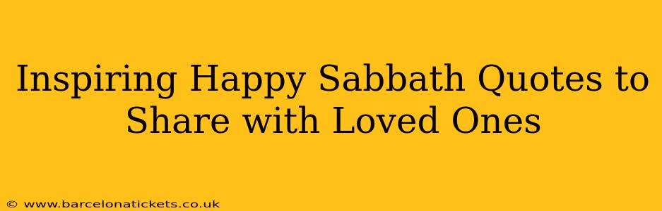 Inspiring Happy Sabbath Quotes to Share with Loved Ones