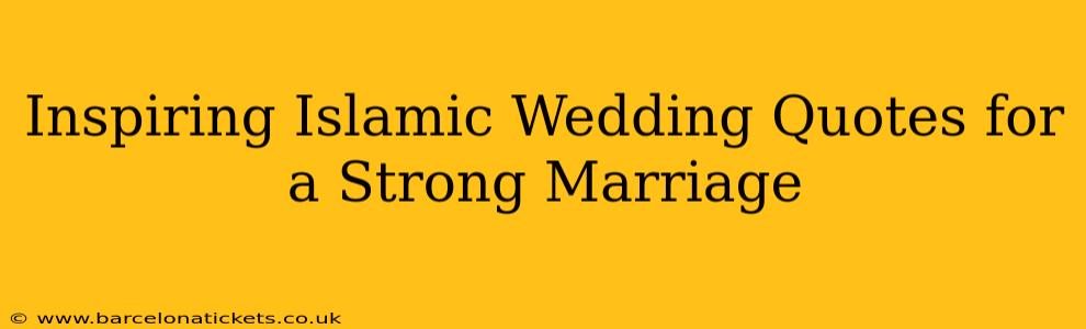 Inspiring Islamic Wedding Quotes for a Strong Marriage