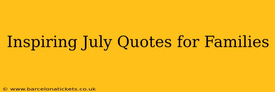 Inspiring July Quotes for Families