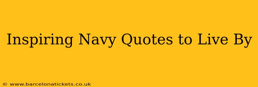 Inspiring Navy Quotes to Live By