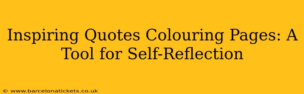 Inspiring Quotes Colouring Pages: A Tool for Self-Reflection