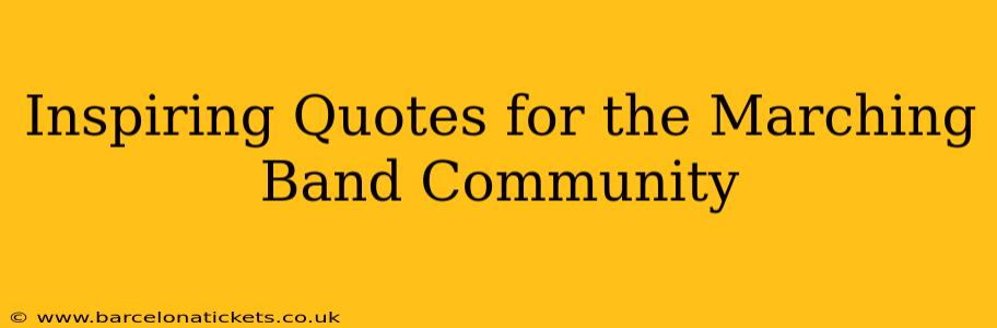 Inspiring Quotes for the Marching Band Community