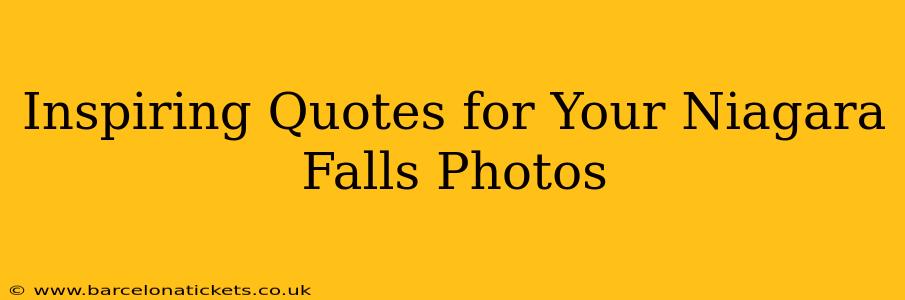 Inspiring Quotes for Your Niagara Falls Photos