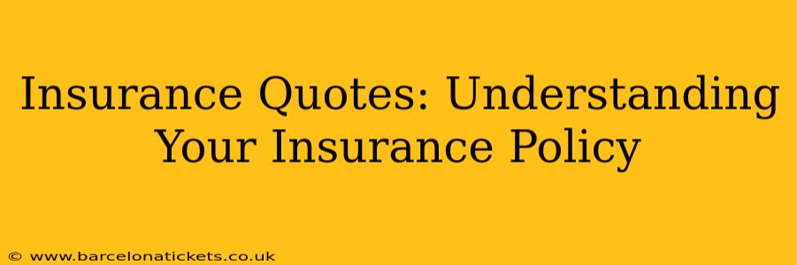 Insurance Quotes: Understanding Your Insurance Policy