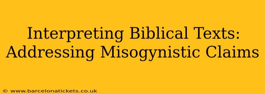 Interpreting Biblical Texts: Addressing Misogynistic Claims
