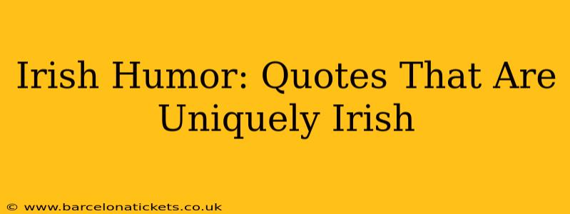 Irish Humor: Quotes That Are Uniquely Irish