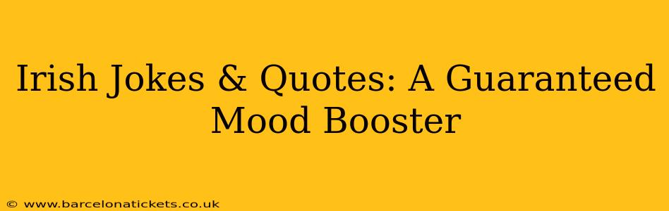 Irish Jokes & Quotes: A Guaranteed Mood Booster