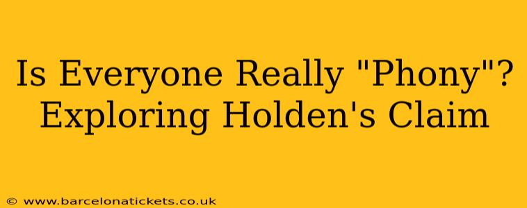 Is Everyone Really "Phony"? Exploring Holden's Claim