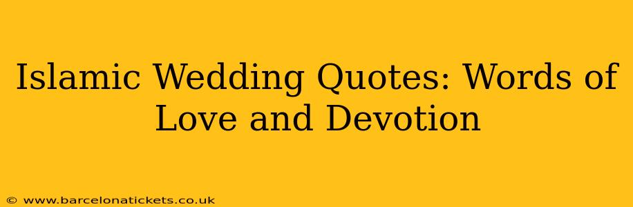 Islamic Wedding Quotes: Words of Love and Devotion