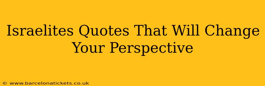 Israelites Quotes That Will Change Your Perspective