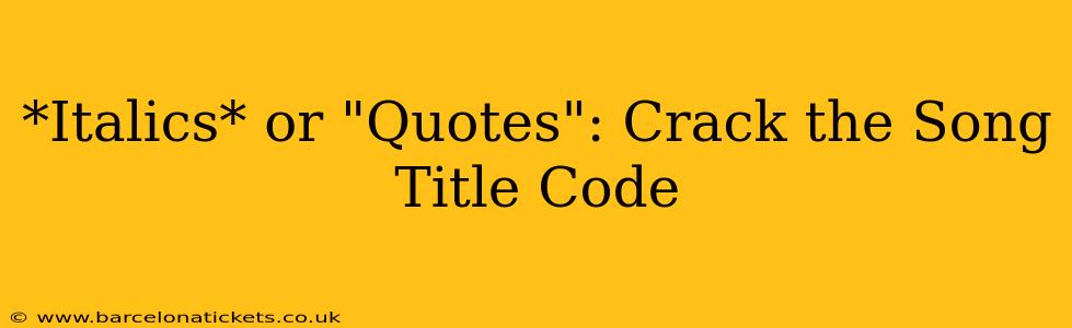 *Italics* or "Quotes": Crack the Song Title Code