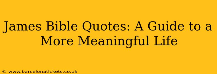 James Bible Quotes: A Guide to a More Meaningful Life