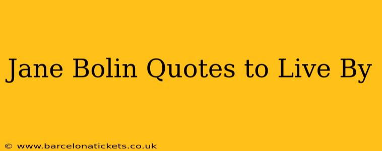 Jane Bolin Quotes to Live By