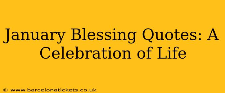 January Blessing Quotes: A Celebration of Life