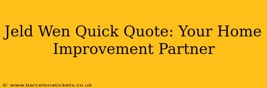 Jeld Wen Quick Quote: Your Home Improvement Partner