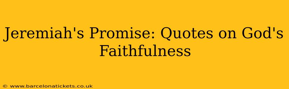 Jeremiah's Promise: Quotes on God's Faithfulness