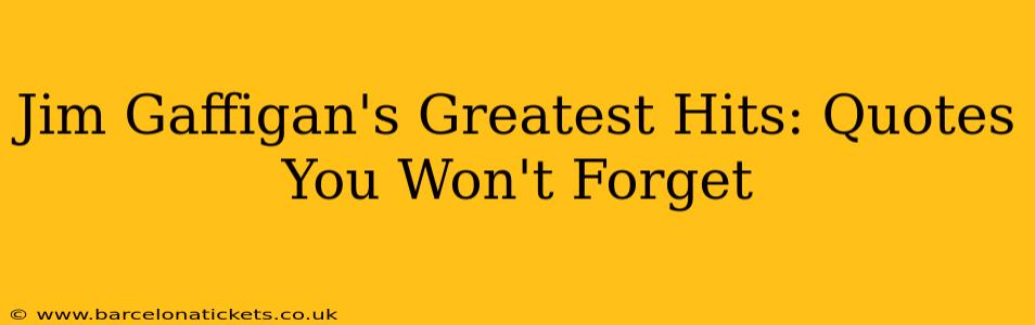 Jim Gaffigan's Greatest Hits: Quotes You Won't Forget