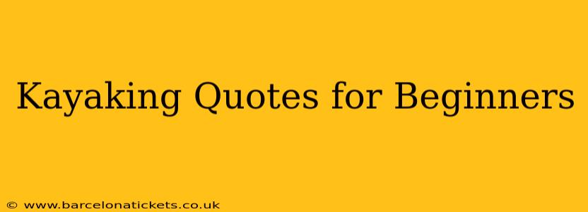Kayaking Quotes for Beginners