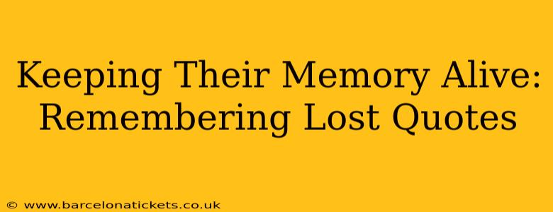 Keeping Their Memory Alive: Remembering Lost Quotes
