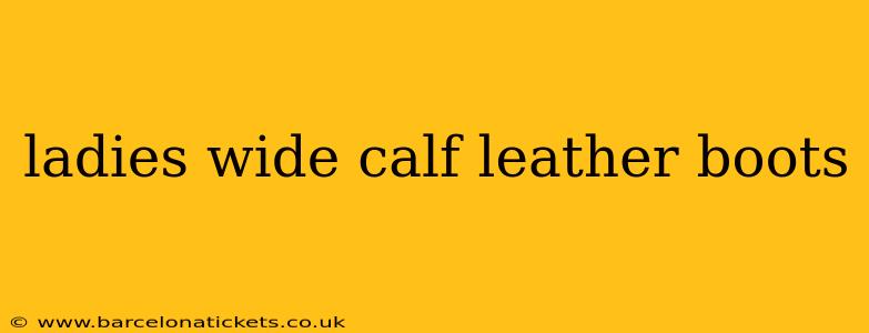 ladies wide calf leather boots