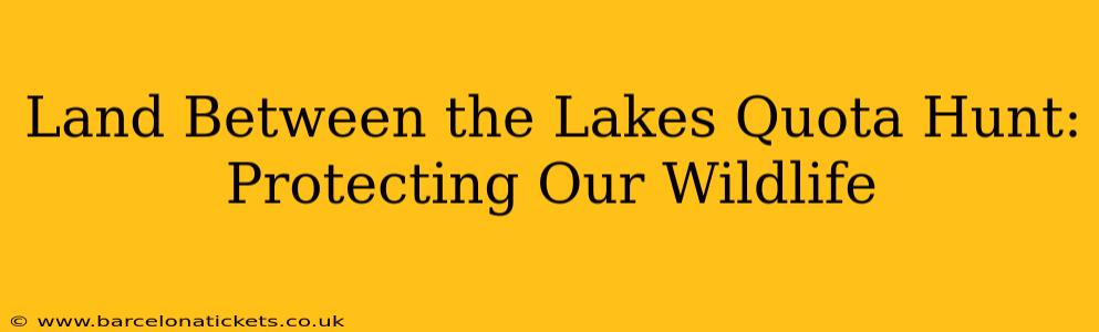 Land Between the Lakes Quota Hunt: Protecting Our Wildlife