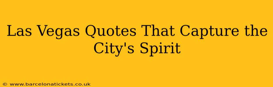Las Vegas Quotes That Capture the City's Spirit
