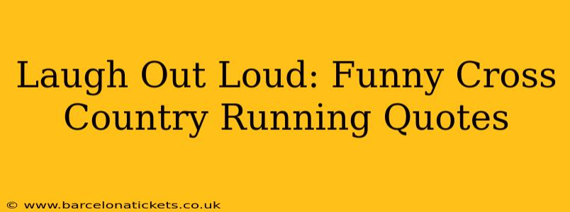 Laugh Out Loud: Funny Cross Country Running Quotes