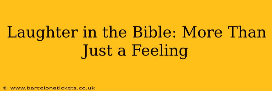 Laughter in the Bible: More Than Just a Feeling