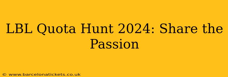 LBL Quota Hunt 2024: Share the Passion